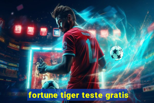 fortune tiger teste gratis